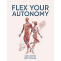 Flex Your Autonomy: An Easy 15-Minute Fascia Recovery Protocol to Change Your Life, Reverse Aging, Speed Recovery, and Regain Mobility
