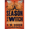 A Season with the Witch: The Magic and Mayhem of Halloween in Salem, Massachusetts