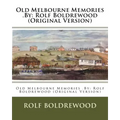 Old Melbourne Memories .By: Rolf Boldrewood (Original Version)