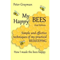 My Happy Bees: 2nd Edition. Simple and Effective Techniques of My Practical Beekeeping. How I Made the Bees Happy.