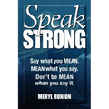 Speak Strong: Say What You Mean. Mean What You Say. Don't Be Mean When You Say It. [With CD (Audio)]
