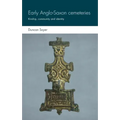 Early Anglo-Saxon Cemeteries: Kinship, Community and Identity