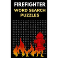 Firefighter Word Search Puzzles: Puzzle Book for Men and Women of Courage