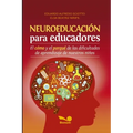 Neuroeducación Para Educadores: El cómo y el porqué de las dificultades de aprendizaje de nuestros niños