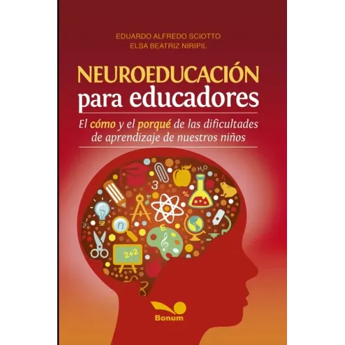 Neuroeducación Para Educadores: El cómo y el porqué de las dificultades de aprendizaje de nuestros niños