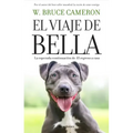 El Viaje de Bella. El Regreso a Casa 2 / A Dog's Courage: A Dog's Way Home