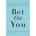 Bet on You: How to Win with Risk