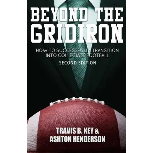 Beyond The Gridiron: How to successfully transition into collegiate football