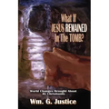 What If Jesus Remained in the Tomb?