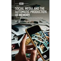 Social Media and the Automatic Production of Memory: Classification, Ranking and the Sorting of the Past