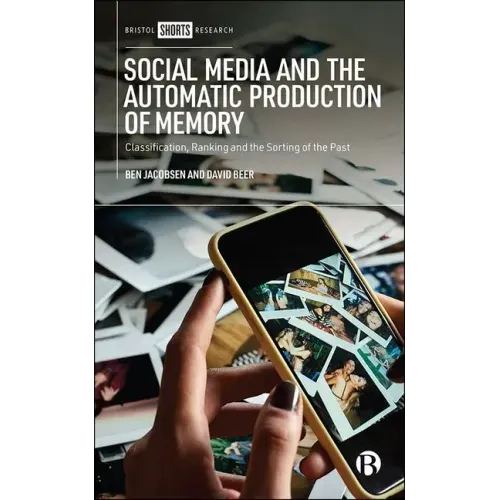 Social Media and the Automatic Production of Memory: Classification, Ranking and the Sorting of the Past