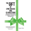 The Gift of Lyme Disease and Co-Infections: A Healer's Journey to Healing Lyme