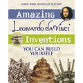 Amazing Leonardo Da Vinci Inventions: You Can Build Yourself
