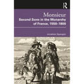 Monsieur. Second Sons in the Monarchy of France, 1550-1800