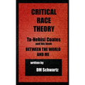 Critical Race Theory, Ta-Nehisi Coates and his Book Between the World and Me