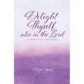 Delight Thyself Also In The Lord: a simple daily devotional