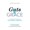 Guts and Grace: A Woman's Guide to Full-Bodied Leadership