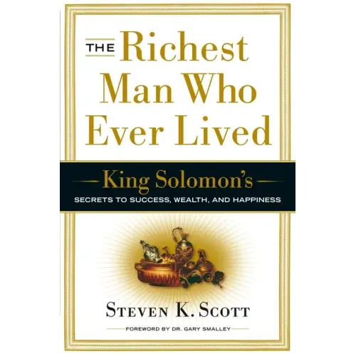 The Richest Man Who Ever Lived: King Solomon's Secrets to Success, Wealth, and Happiness