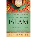 The Search for Truth about Islam: A Christian Pastor Separates Fact from Fiction