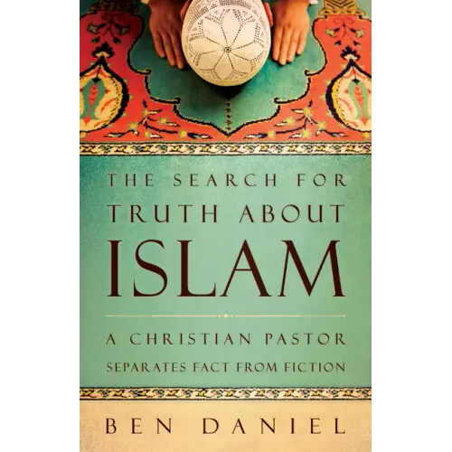 The Search for Truth about Islam: A Christian Pastor Separates Fact from Fiction