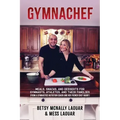 Gymnachef: B/W Edition-Meals, Snacks, and Desserts for Gymnasts, Athletes, and Their Families