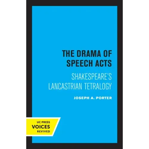 The Drama of Speech Acts: Shakespeare's Lancastrian Tetralogy