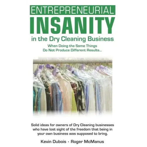 Entrepreneurial Insanity in the Dry Cleaning Business: When Doing the Same Things Do Not Produce Different Results...