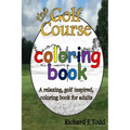 Golf Course Coloring Book: A relaxing, golf inspired, coloring book for adults.