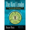 The Kind Leader: A Practical Guide to Eliminating Fear, Creating Trust, and Leading with Kindness