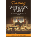 Feasting at Wisdom's Table: A Study in Proverbs