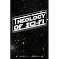 The Theology of Sci-Fi: The Christian's Guide to the Galaxy