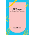 McTeague: A Story of San Francisco