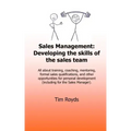 Sales Management: Developing the skills of the sales team: All about training, coaching, mentoring, formal sales qualifications, and oth