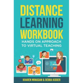 Distance Learning Workbook - Hands On Approach To Virtual Teaching: Distance Learning Playbook For School Leaders - Effective Teaching In The Post Cov