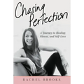 Chasing Perfection: A Journey to Healing, Fitness, and Self-Love