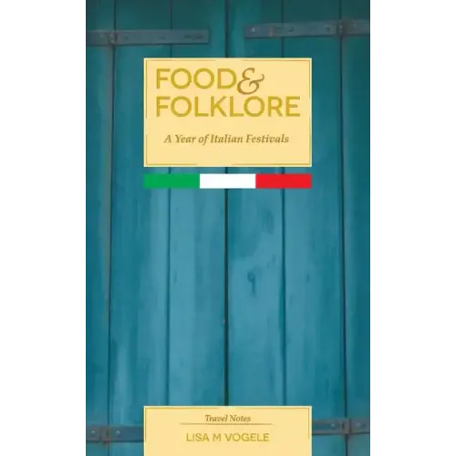 Food & Folklore: A Year of Italian Festivals