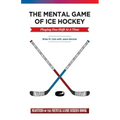 The Mental Game of Ice Hockey: Playing the Game One Shift at a Time