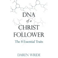 DNA of a Christ Follower: The 8 Essential Traits