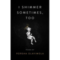 I Shimmer Sometimes, Too