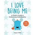 I Love Being Me: A Child's Guide to Embracing Individuality
