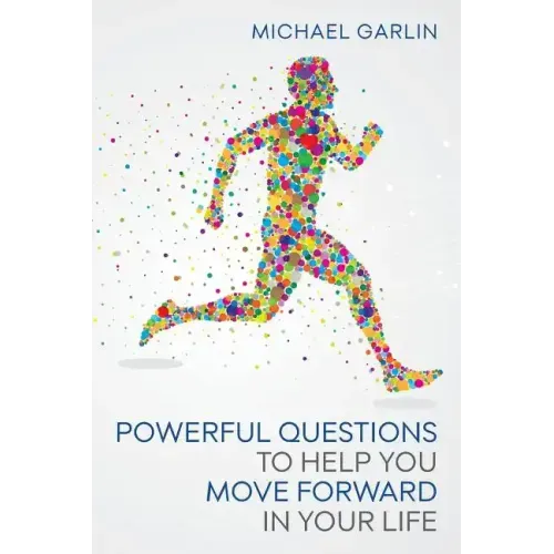 Powerful Questions to Help You Move Forward in Your Life