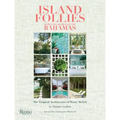 Island Follies: Romantic Homes of the Bahamas: The Tropical Architecture of Henry Melich