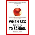When Sex Goes to School: Warring Views on Sex--And Sex Education--Since the Sixties