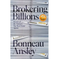 Brokering Billions: Secrets of the Nation's Top Real Estate Agents