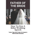 Father of the Bride: How to Give a Killer Wedding Speech