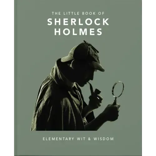 The Little Book of Sherlock Holmes: Elementary Wit & Wisdom