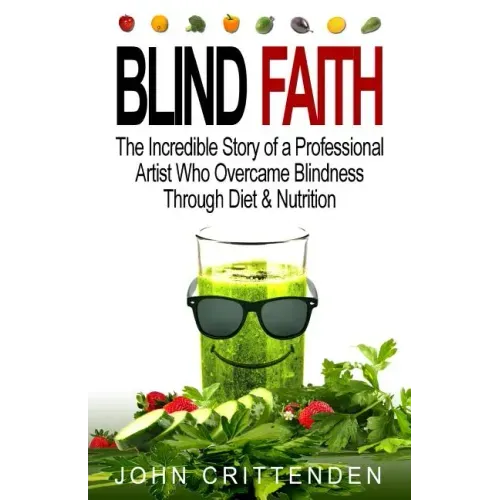 Blind Faith: Reverse Macular Degeneration Thru Diet & Nutrition