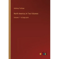 North America; In Two Volumes: Volume 1 - in large print