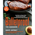 Bulletproof: The Cookbook: Lose Up to a Pound a Day, Increase Your Energy, and End Food Cravings for Good