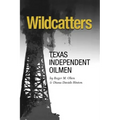 Wildcatters: Texas Independent Oilmen